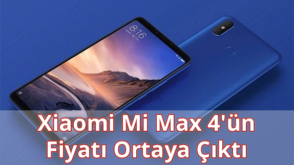 Xiaomi Mi Max 4'ün Fiyatı Ne Kadar? Xiaomi Mi Max 4'ün Fiyatı Ne Kadar?