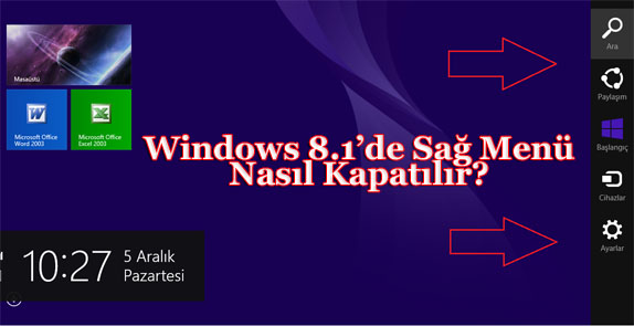 windows 8 1 sag menu nasil kapatilir
