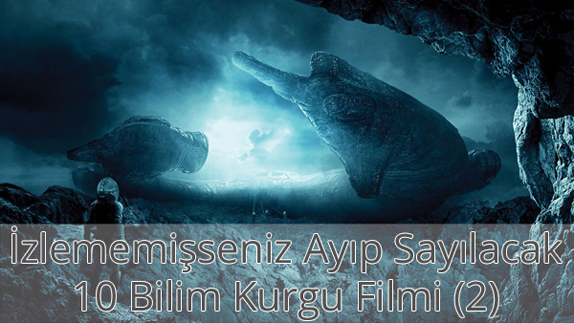 Bilim Kurgu Film Önerileri - 2 Bilim Kurgu Film Önerileri - 2