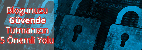 Blog Güvenlik Önlemleri Nelerdir? Blog Güvenlik Önlemleri Nelerdir?