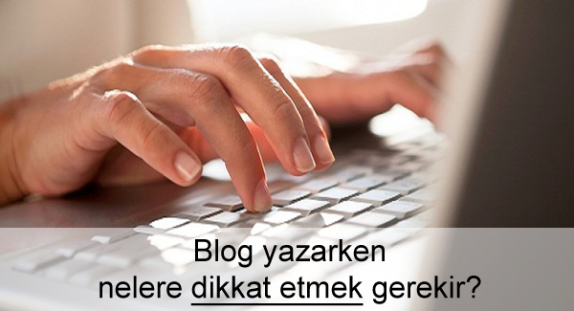 Blog Yazarken Nelere Dikkat Edilmelidir?