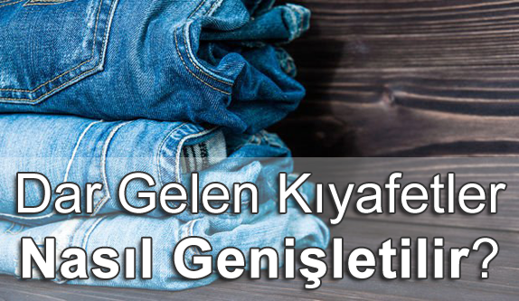 Dar Gelen Kıyafetler Nasıl Genişletilir?