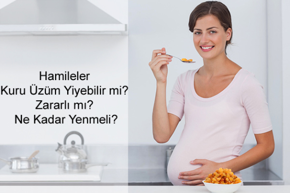 Hamileler Kuru Üzüm Yiyebilir mi?