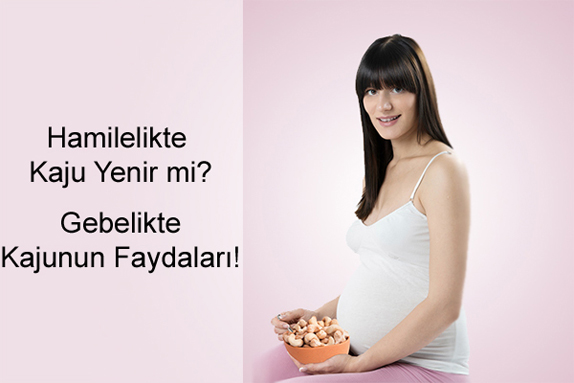 Hamilelikte (Gebelikte) Kaju Fıstığı Yenir mi?