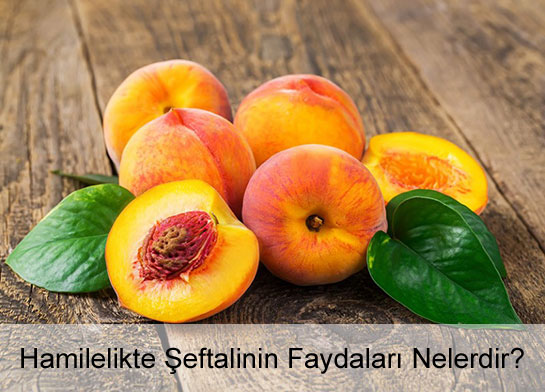 Hamilelikte (Gebelikte) Şeftalinin Faydaları