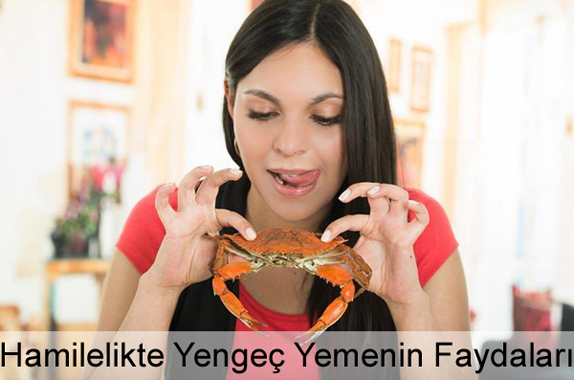 Hamilelikte (Gebelikte) Yengeç Yemenin Faydaları