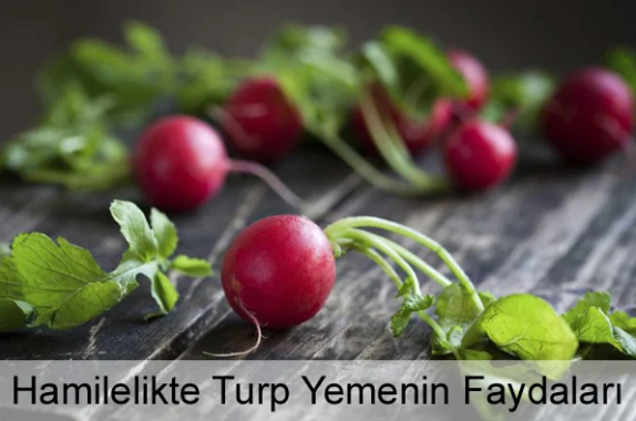 Hamilelikte (Gebelikte) Turp Yemenin Faydaları