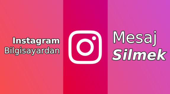 Instagram Bilgisayardan DM Silmek