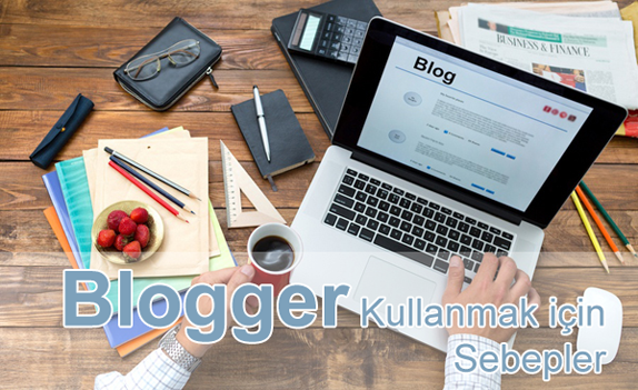 Blogger Neden Kullanılır?