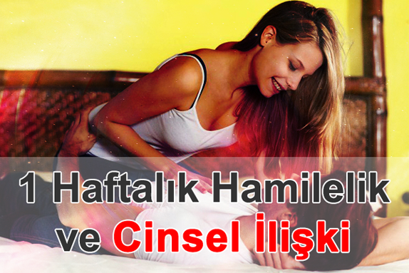 1 Haftalık Hamilelikte Cinsel İlişki