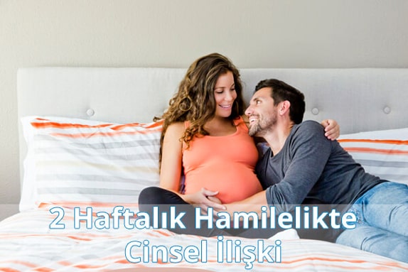 2 Haftalık Hamilelikte (Gebelikte) Cinsellik