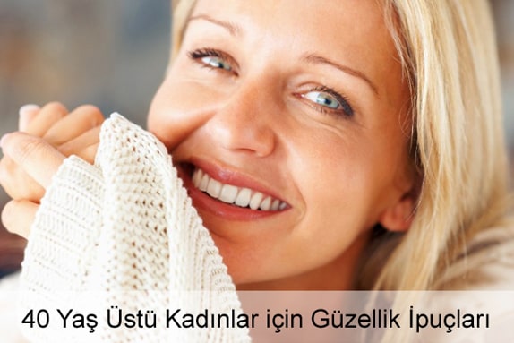 40 Yaş Üstü Kadınlar için Güzellik İpuçları