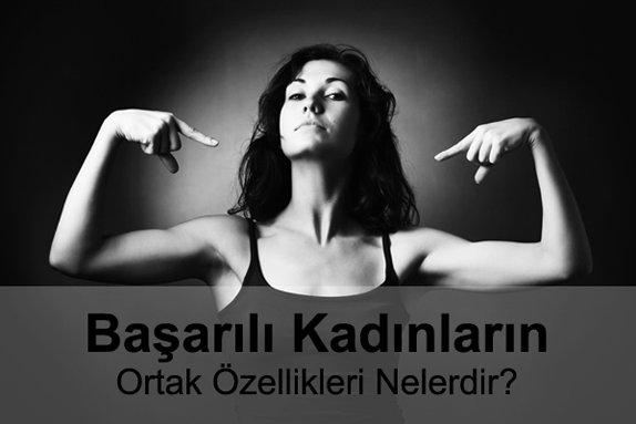 Başarılı Kadınların Özellikleri Başarılı Kadınların Özellikleri
