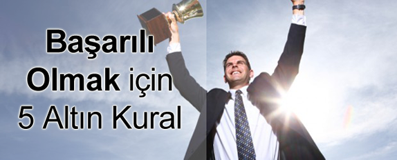 Başarılı Olmak için Ne Yapmalıyız? Başarılı Olmak için Ne Yapmalıyız?