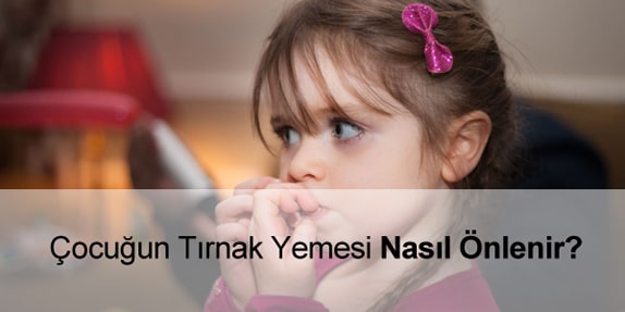 Çocuğun Tırnak Yemesi Nasıl Önlenir?