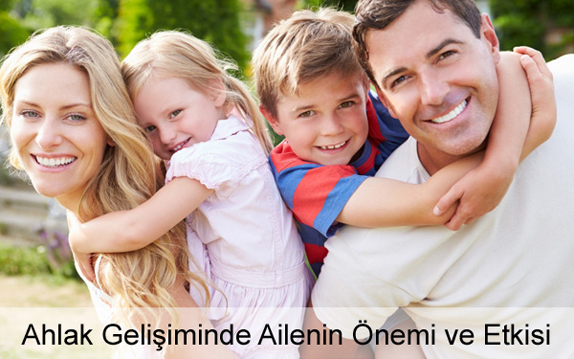 Çocuklarda Ahlak Gelişiminde Ailenin Önemi ve Etkisi Çocuklarda Ahlak Gelişiminde Ailenin Önemi ve Etkisi