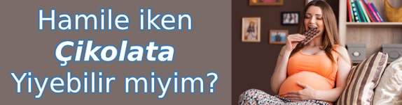 Hamilelikte (Gebelikte) Çikolata Yiyenler Hamilelikte (Gebelikte) Çikolata Yiyenler