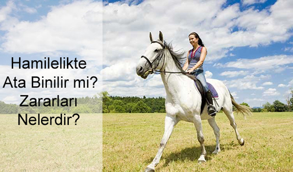 Hamilelikte Ata Binilir mi? Zararları Nelerdir? Hamilelikte Ata Binilir mi? Zararları Nelerdir?