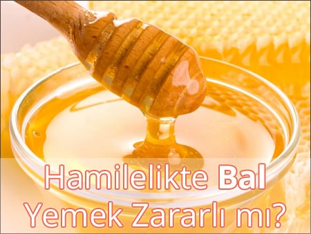 Hamilelikte (Gebelikte) Bal Yemek Zararlı mı?