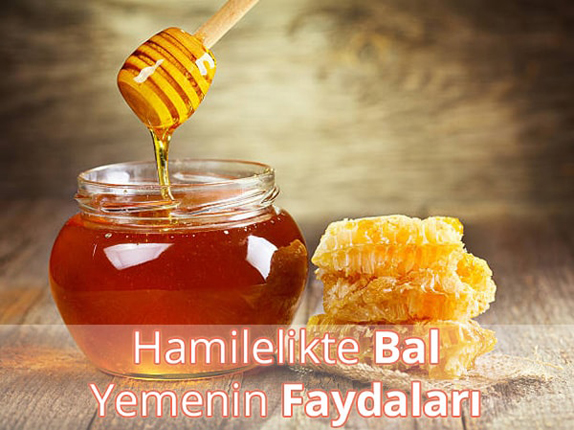 Hamilelikte (Gebelikte) Bal Yemenin Faydaları