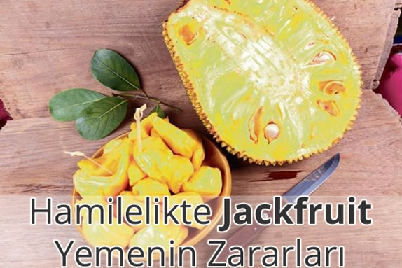Hamilelikte (Gebelikte) Jackfruit Yemenin Zararları