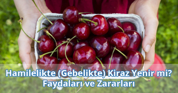 Hamilelikte (Gebelikte) Kiraz Yenir mi?