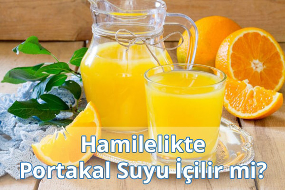 Hamilelikte (Gebelikte) Portakal Suyu İçilir mi?