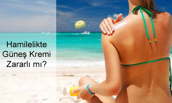 Hamilelikte Güneş Kremi Zararlı mı? Hamilelikte Güneş Kremi Zararlı mı?