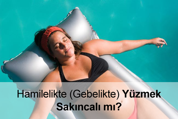 Hamilelikte Yüzmek Sakıncalı mı? Hamilelikte Yüzmek Sakıncalı mı?