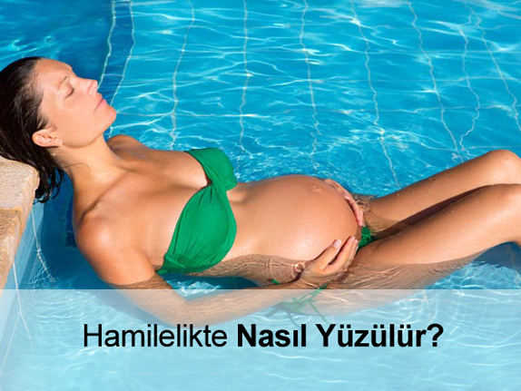 Hamilelikte Nasıl Yüzülür? Hamilelikte Nasıl Yüzülür?