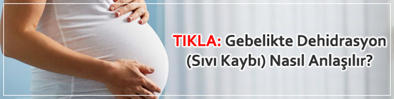Gebelikte Dehidrasyon (Sıvı Kaybı) Nasıl Anlaşılır? Belirtileri - Tedavisi Gebelikte Dehidrasyon (Sıvı Kaybı) Nasıl Anlaşılır? Belirtileri - Tedavisi