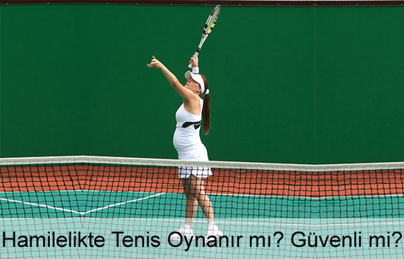 Hamilelikte Tenis Oynanır mı? Güvenli mi?