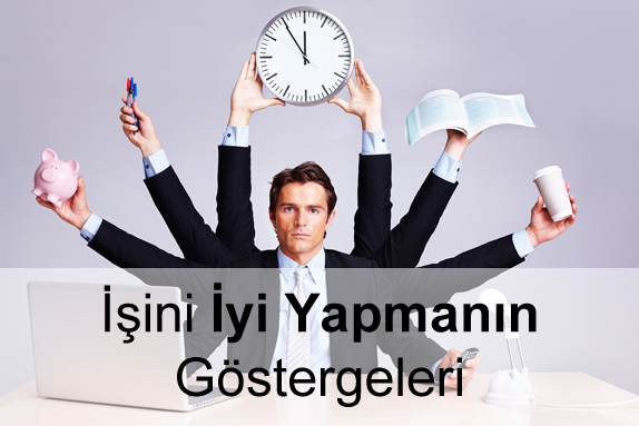 İşinizi İyi Yaptığınızın Göstergesi Olan Kriterler İşinizi İyi Yaptığınızın Göstergesi Olan Kriterler