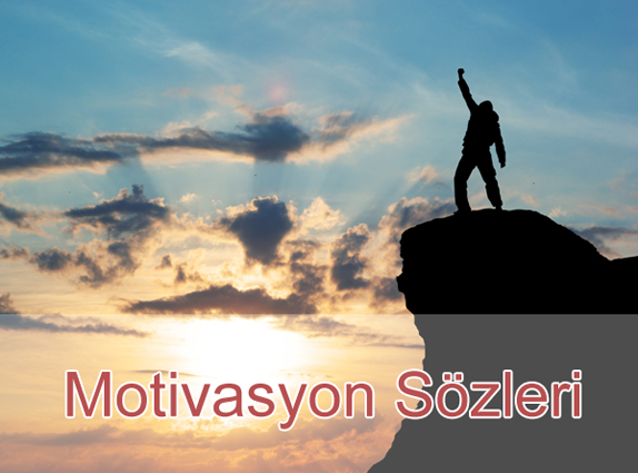 En İyi Motivasyon Sözleri Motive Edici Sözler