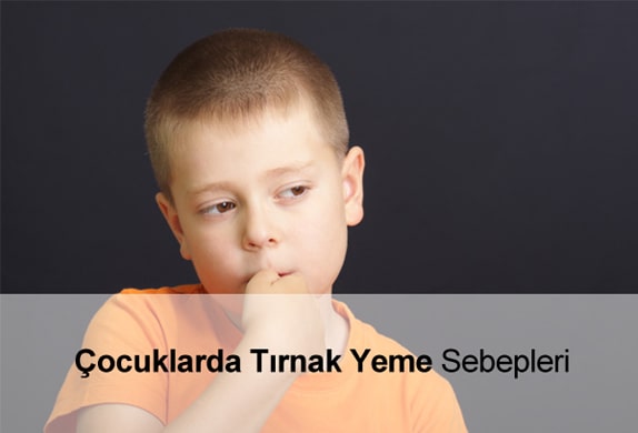 Çocuklarda Tırnak Yeme Sebepleri - Tırnak Yiyen Çocuğa Ne Yapmalı?