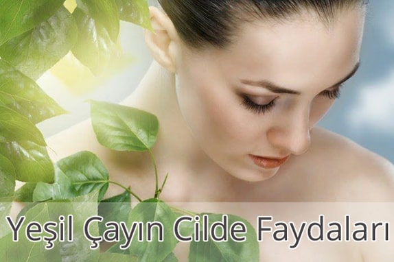 Yeşil Çayın Cilde Faydaları