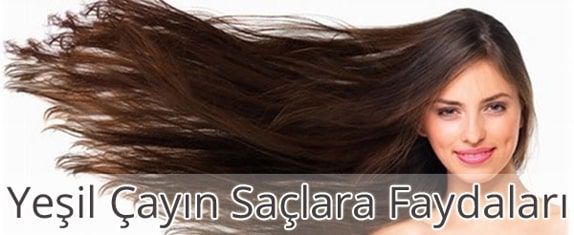 Yeşil Çayın Saçlara Faydaları Yeşil Çayın Saçlara Faydaları