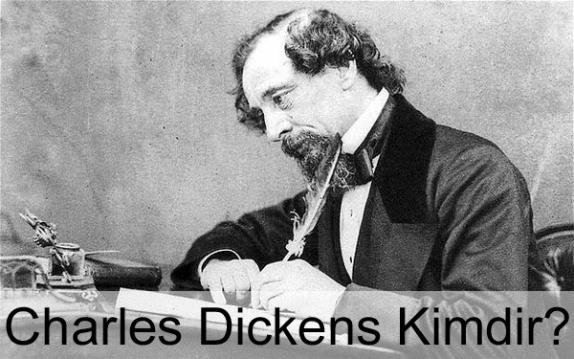 Charles Dickens Kimdir? Hayatı, Biyografisi, Kitapları