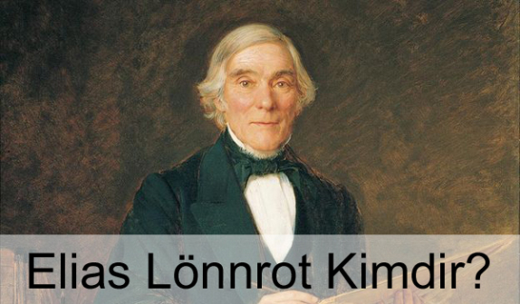 Elias Lönnrot Kimdir? Elias Lönnrot Kimdir?