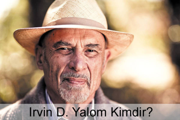 Irvin D. Yalom Kimdir? Hayatı, Biyografisi, Kitapları Irvin D. Yalom Kimdir? Hayatı, Biyografisi, Kitapları