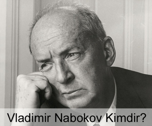 Vladimir Nabokov Kimdir? Hayatı, Biyografisi, Kitapları