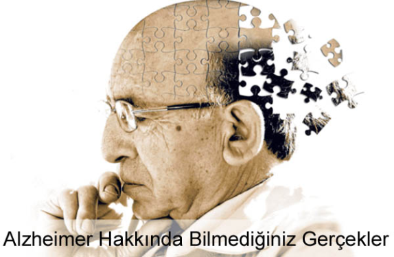 Alzheimer Hakkında Bilmediğiniz Gerçekler Alzheimer Hakkında Bilmediğiniz Gerçekler