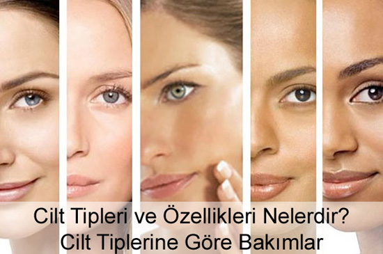 Cilt Tipleri ve Cilt Tiplerinin Özellikleri