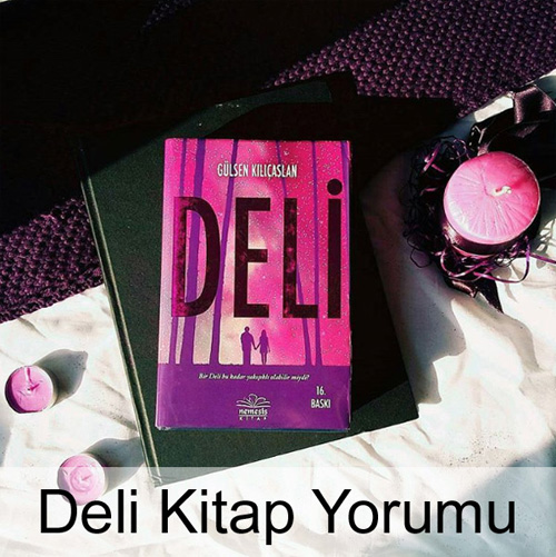 Deli Kitap Yorumu - Gülsen Kılıçaslan Deli Kitap Yorumu - Gülsen Kılıçaslan