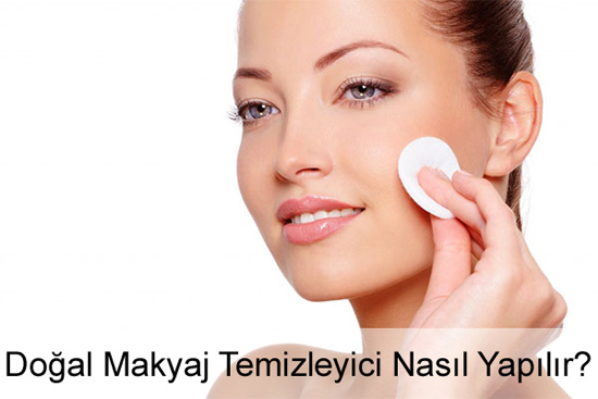 Doğal Makyaj Temizleyici Nasıl Yapılır?