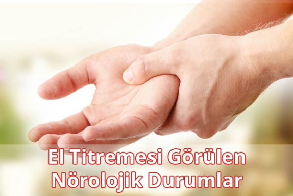 El Titremesi Nörolojik Nedenleri El Titremesi Nörolojik Nedenleri