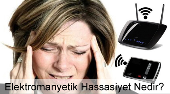 Elektromanyetik Hassasiyet Nedir? Elektromanyetik Hassasiyet Nedir?