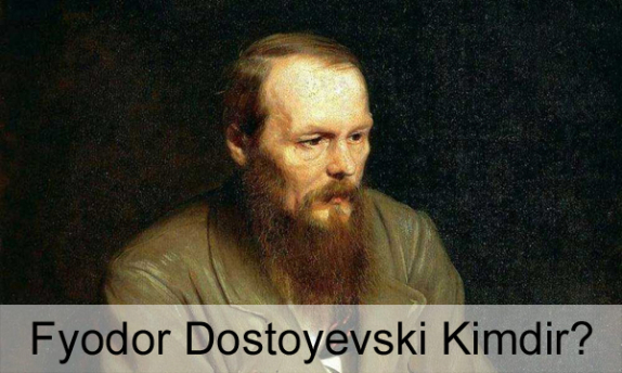 Fyodor Dostoyevski Kimdir? Hayatı, Biyografisi, Kitapları Fyodor Dostoyevski Kimdir? Hayatı, Biyografisi, Kitapları