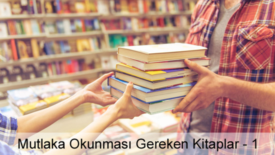 Mutlaka Okunması Gereken Kitaplar Listesi Mutlaka Okunması Gereken Kitaplar Listesi