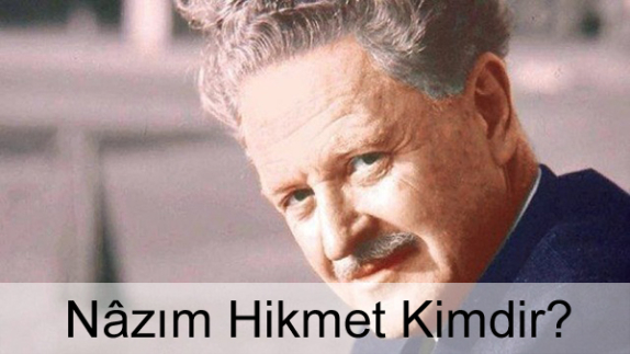 Nâzım Hikmet Kimdir? Hayatı, Biyografisi, Kitapları Nâzım Hikmet Kimdir? Hayatı, Biyografisi, Kitapları